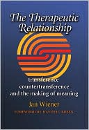 Jan Wiener: The Therapeutic Relationship: Transference, Countertransference, and the Making of Meaning