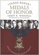 James R. Woodall: Texas Aggie Medals of Honor: Seven Heroes of World War II
