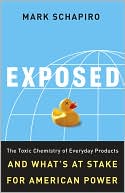 Book cover image of Exposed: The Toxic Chemistry of Everyday Products and What's at Stake for American Power by Mark Schapiro
