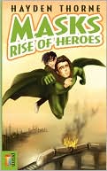 Book cover image of Masks: Rise of Heroes by Hayden Thorne