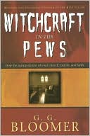 Book cover image of Witchcraft in the Pews by George G. Bloomer