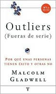 Book cover image of Outliers (fueras de serie): Porque algunas personas tienen éxito y otras no by Malcolm Gladwell