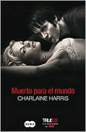 Book cover image of Muerto para el mundo (Dead to the World) by Charlaine Harris