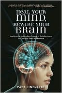 Book cover image of Heal Your Mind, Rewire Your Brain by Patt Lind-Kyle