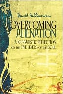 Book cover image of Overcoming Alienation: A Kabbalistic Reflection on the Five Levels of the Soul by David Patterson