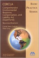 Peter L. Gray: CERCLA: Comprehensive Environmental Response, Compensation, and Liability ACT (Superfund)