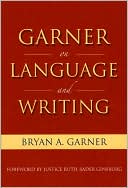 Bryan A. Garner: Garner on Language & Writing