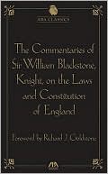 William Blackstone: The Commentaries of Sir William Blackstone, Knight, on the Laws and Constitution of England