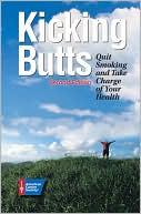 Book cover image of Kicking Butts: Quit Smoking and Take Charge of Your Health by American Cancer Society