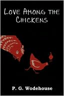 P. G. Wodehouse: Love Among the Chickens