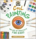 Anders Hanson: Cool Painting: The Art of Creativity for Kids