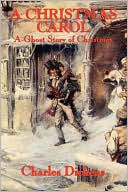 Charles Dickens: A CHRISTMAS CAROL: A Ghost Story of Christmas