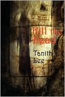 Book cover image of Kill the Dead by Tanith Lee