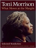 Toni Morrison: What Moves at the Margin: Selected Nonfiction
