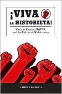 Bruce Campbell: Viva la historieta: Mexican Comics, NAFTA, and the Politics of Globalization