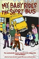 Yantra Bertelli: My Baby Rides the Shortbus: The Unabashedly Human Experience of Raising Kids with Disabilities