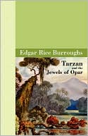 Edgar Rice Burroughs: Tarzan And The Jewels of Opar