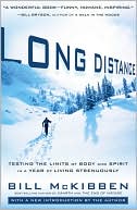 Book cover image of Long Distance: Testing the Limits of Body and Spirit in a Year of Living Strenuously by Bill McKibben
