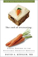 David A. Kessler: The End of Overeating: Taking Control of the Insatiable American Appetite