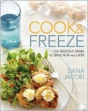 Book cover image of Cook & Freeze: 150 Delicious Dishes to Serve Now and Later by Dana Jacobi
