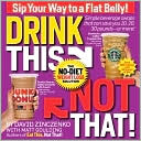 Book cover image of Drink This, Not That!: The No-Diet Weight Loss Solution by David Zinczenko
