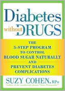 Book cover image of Diabetes Without Drugs: The 5-Step Program to Control Blood Sugar Naturally and Prevent Diabetes Complications by Suzy Cohen