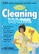 Book cover image of Joey Green's Cleaning Magic: 2,336 Ingenious Cleanups Using Brand Name Products by Joey Green