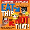 David Zinczenko: Eat This Not That! Supermarket Survival Guide: The No-Diet Weight Loss Solution