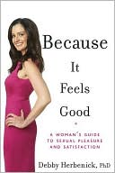 Book cover image of Because It Feels Good by Debby Herbenick