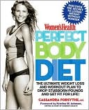 Book cover image of Women's Health Perfect Body Diet: The Ultimate Weight Loss and Workout Plan to Drop Stubborn Pounds and Get Fit for Life by Cassandra Forsythe