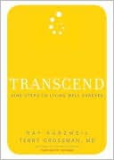 Ray Kurzweil: Transcend: Nine Steps to Living Well Forever
