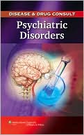 Book cover image of Disease & Drug Consult: Psychiatric Disorders by Lippincott Williams & Wilkins
