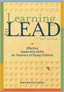 Debra Ren-Etta Sullivan: Learning to Lead: Effective Leadership Skills for Teachers of Young Children, Second Edition