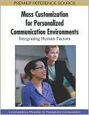 Book cover image of Mass Customization for Personalized Communication Environments: Integrating Human Factors by Constantinos Mourlas