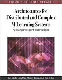 Santi Caballe: Architectures for Distributed and Complex M-Learning Systems: Applying Intelligent Technologies