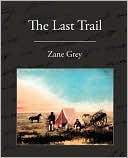 Book cover image of The Last Trail by Zane Grey