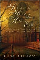 Donald Thomas: Sherlock Holmes and the King's Evil: And Other New Tales Featuring the Great Detective