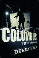 Derek Haas: Columbus: A Silver Bear Thriller