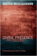 Walter Brueggemann: Divine Presence Amid Violence: Contextualizing the Book of Joshua