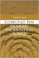 Book cover image of Corpus of the Aramaic Incantation Bowls by Charles D. Isbell