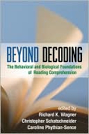 Richard K. Wagner: Beyond Decoding: The Behavioral and Biological Foundations of Reading Comprehension