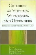 Bette L. Bottoms: Children as Victims, Witnesses, and Offenders: Psychological Science and the Law