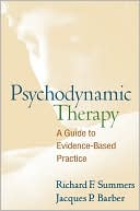 Richard F. Summers: Psychodynamic Therapy: A Guide to Evidence-Based Practice