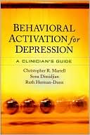 Christopher R. Martell: Behavioral Activation for Depression: A Clinician's Guide