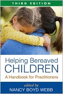 Book cover image of Helping Bereaved Children: A Handbook for Practitioners by Nancy Boyd Webb