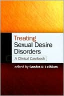 Sandra R. Leiblum: Treating Sexual Desire Disorders: A Clinical Casebook