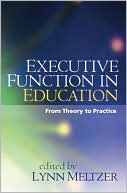 Book cover image of Executive Function in Education: From Theory to Practice by Lynn Meltzer
