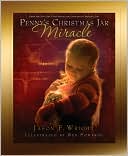 Jason F. Wright: Penny's Christmas Jar Miracle