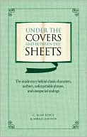 C. Alan Joyce: Under the Covers and Between the Sheets: The Inside Story Behind Classic Characters, Authors, Unforgettable Phrases, and Unexpected Endings