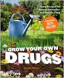 James Wong: Grow Your Own Drugs: Easy Recipes for Natural Remedies and Beauty Fixes